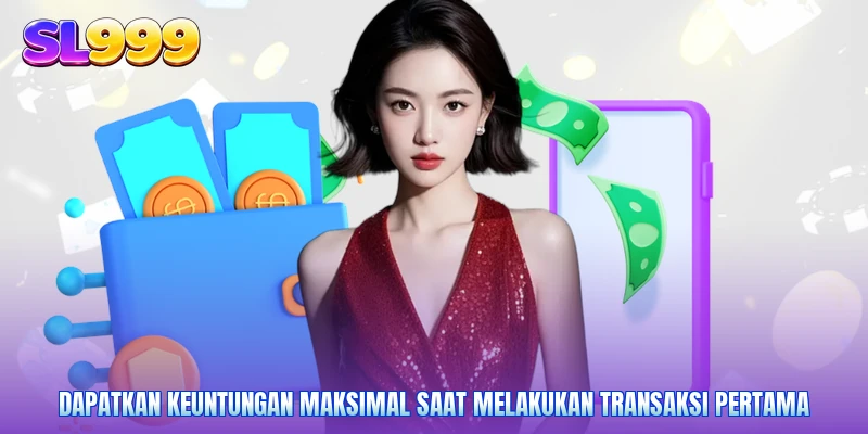 Dapatkan keuntungan maksimal saat melakukan transaksi pertama