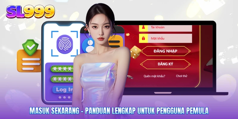 Masuk Sekarang - Panduan Lengkap Untuk Pengguna Pemula