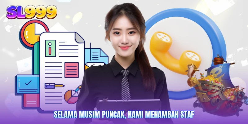 Selama musim puncak, kami menambah staf